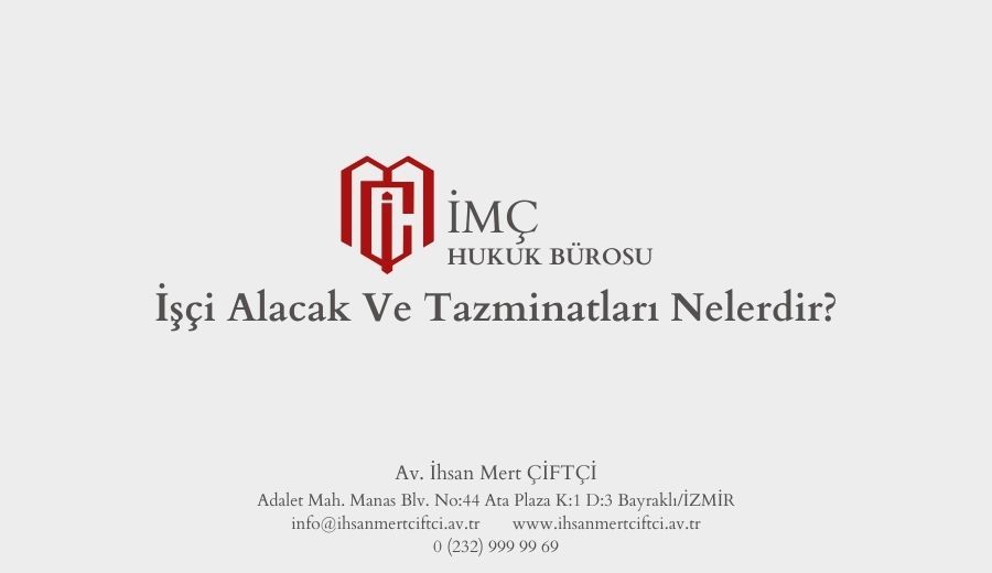 İşçi Alacak Ve Tazminatları Nelerdir?