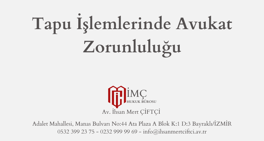 TAPU İŞLEMLERİNDE AVUKATLA TEMSİL ZORUNLULUĞU