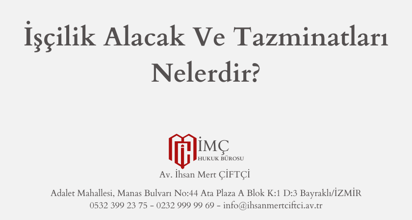 İşçilik Alacak Ve Tazminatları Nelerdir?